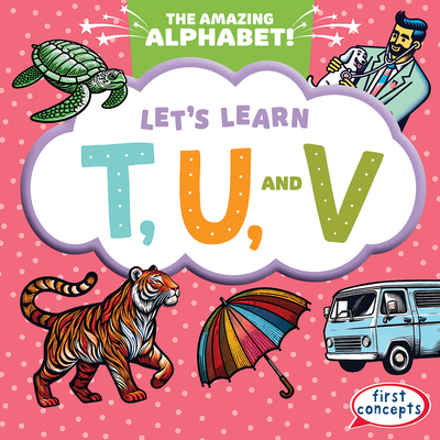 Let's Learn T, U, and V 1482469111 Book Cover