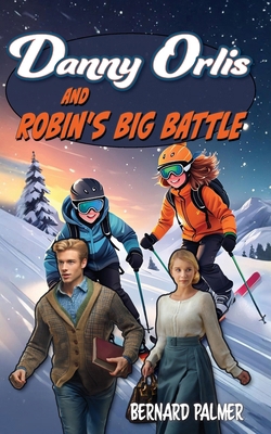 Danny Orlis and Robin's Big Battle B0D5KYM12D Book Cover