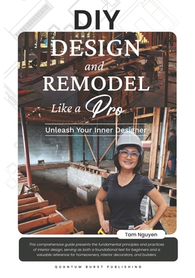 DIY DESIGN and REMODEL Like A Pro: Unleash Your... B0FD9Q7C6M Book Cover