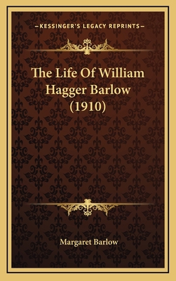 The Life of William Hagger Barlow (1910) 1164305328 Book Cover
