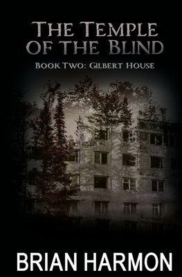 Gilbert House: (The Temple of the Blind #2) 1463694288 Book Cover