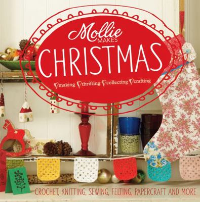 Mollie Makes Christmas: Living and Loving a Han... 1908449179 Book Cover