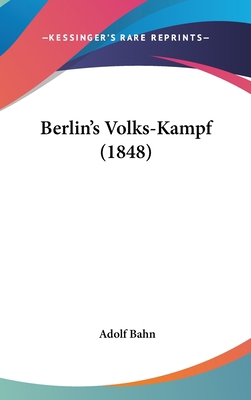 Berlin's Volks-Kampf (1848) [German] 1162324120 Book Cover