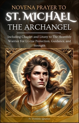 Novena Prayer To St. Michael The Archangel: Inc... B0DJGMF2SK Book Cover