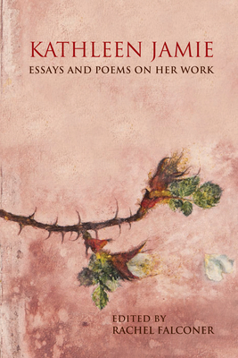 Kathleen Jamie: Essays and Poems on Her Work 0748696008 Book Cover