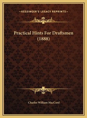 Practical Hints For Draftsmen (1888) 1169697410 Book Cover