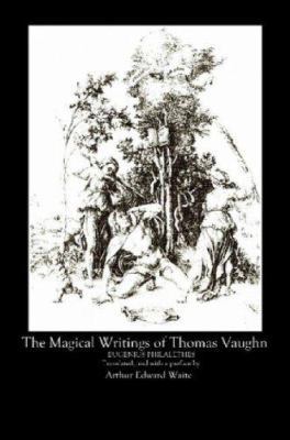The Magical Writings of Thomas Vaughan 0615149014 Book Cover