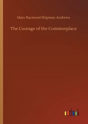 The Courage of the Commonplace 3734065720 Book Cover