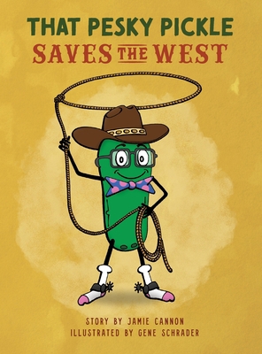 That Pesky Pickle Saves the West 1087884365 Book Cover