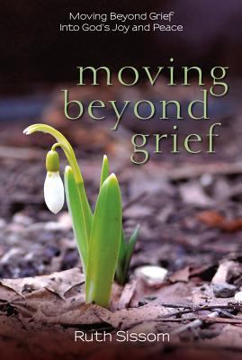 Moving Beyond Grief: Moving Beyond Grief Into G... 0929239091 Book Cover