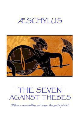 Æschylus - The Seven Against Thebes: "When a ma... 1787371441 Book Cover