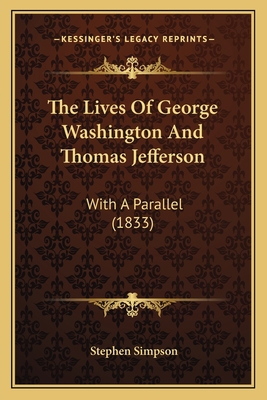The Lives Of George Washington And Thomas Jeffe... 1165611260 Book Cover