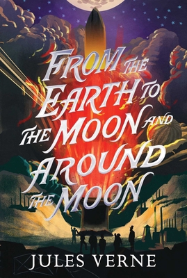 From the Earth to the Moon and Around the Moon 1665934239 Book Cover