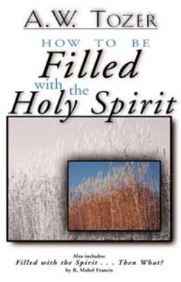 How to Be Filled with the Holy Spirit: Includin... 160066122X Book Cover