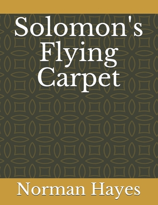 Solomon's Flying Carpet B08WK6973W Book Cover