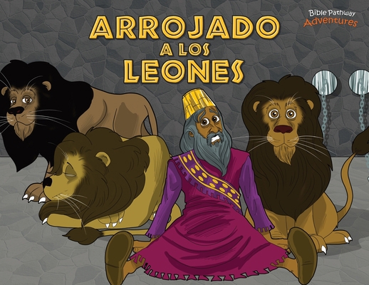 Arrojado a los leones: Daniel y los leones [Spanish] 1989961150 Book Cover