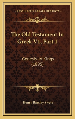 The Old Testament In Greek V1, Part 1: Genesis-... 1167318080 Book Cover