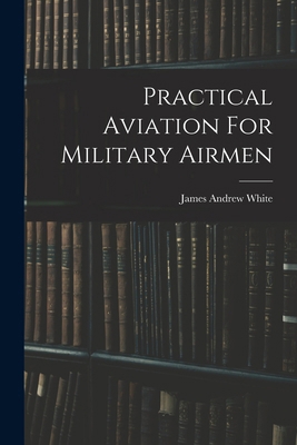 Practical Aviation For Military Airmen 1016907354 Book Cover