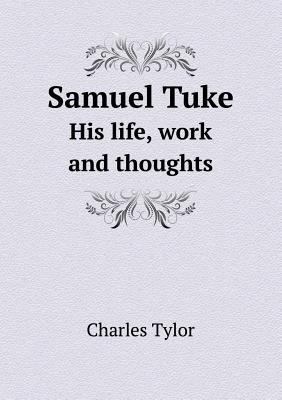 Samuel Tuke His Life, Work and Thoughts 5518485840 Book Cover