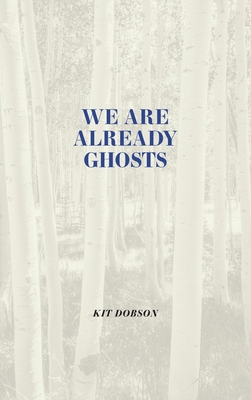 We Are Already Ghosts 1773855263 Book Cover