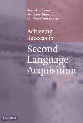 Achieving Success in Second Language Acquisition 0521837510 Book Cover