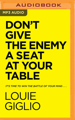 Don't Give the Enemy a Seat at Your Table: It's... 1713598361 Book Cover