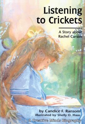 Listening to Crickets: A Story about Rachel Carson 0613683595 Book Cover