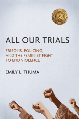 All Our Trials: Prisons, Policing, and the Femi... 0252084128 Book Cover