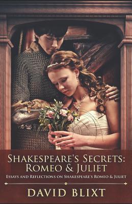 Shakespeare's Secrets - Romeo & Juliet: Essays ... 1096489414 Book Cover