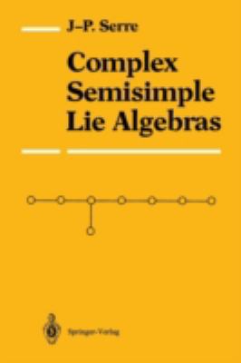 Complex Semisimple Lie Algebras 0387965696 Book Cover