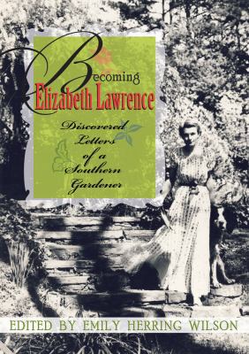 Becoming Elizabeth Lawrence: Discovered Letters... 0895873753 Book Cover