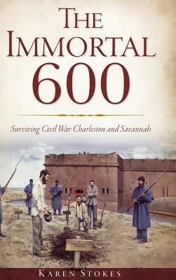 The Immortal 600: Surviving Civil War Charlesto... 1540208303 Book Cover
