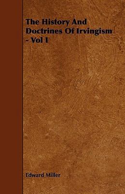 The History and Doctrines of Irvingism - Vol I 1444670956 Book Cover
