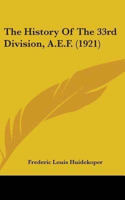 The History Of The 33rd Division, A.E.F. (1921) 1437281974 Book Cover