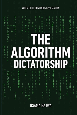 The Algorithm Dictatorship: When Code Controls ... 9699797789 Book Cover