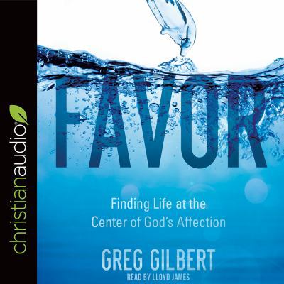 Favor: Finding Life at the Center of God's Affe... 1683668812 Book Cover