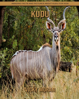 Paperback kudu: Amazing Facts and Pictures about kudu for Kids [Large Print] Book