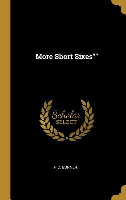 More Short Sixes"" 0469951877 Book Cover