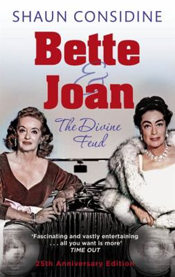 Bette and Joan: The Divine Feud. Shaun Considine 0751541877 Book Cover