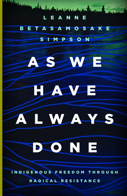 As We Have Always Done: Indigenous Freedom Thro... 1517903866 Book Cover