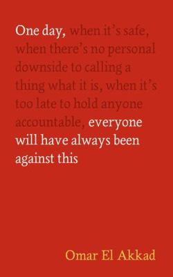 One Day, Everyone Will Have Always Been Against... 183726418X Book Cover