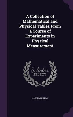A Collection of Mathematical and Physical Table... 1358311684 Book Cover