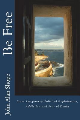 Be Free: From Religious & Political Exploitatio... 1985313316 Book Cover