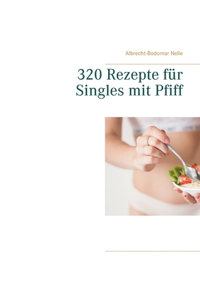 320 Rezepte für Singles mit Pfiff [German] 3751937323 Book Cover