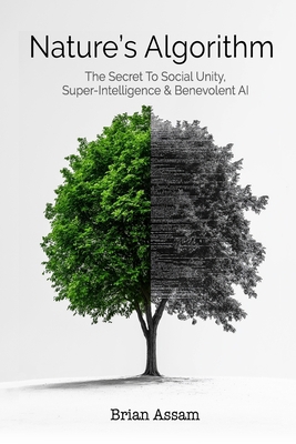 Nature's Algorithm: The Secret to Social Unity,... B0DJG2NHQ9 Book Cover