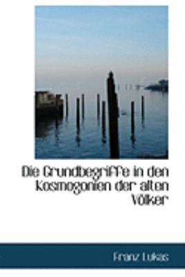 Die Grundbegriffe in Den Kosmogonien Der Alten ... 1103994913 Book Cover