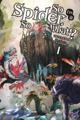 So I'm a Spider, So What?, Vol. 1 (Light Novel) 0316412899 Book Cover