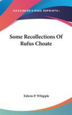 Some Recollections Of Rufus Choate 0548432090 Book Cover