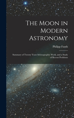 The Moon in Modern Astronomy: Summary of Twenty... 1016817444 Book Cover