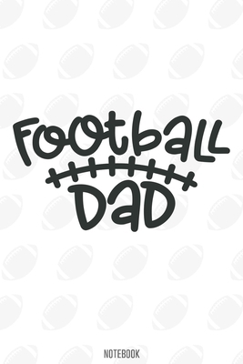 Football Dad Notebook:, football journal gift, football Notebook Gift, Fantasy Organizer, Fantasy Football Gift: Lined Notebook / Journal Gift, 110 Pages, 6x9, Soft Cover, Matte Finish